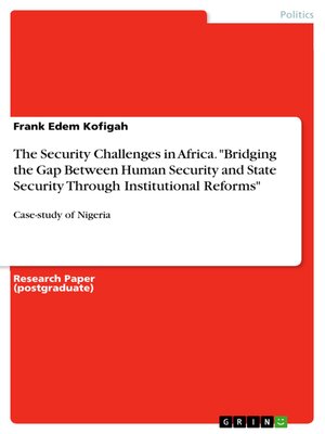 cover image of The Security Challenges in Africa. "Bridging the Gap Between Human Security and State Security Through Institutional Reforms"